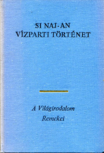 Fordította: Csongor Barnabás Si Naj-An - Vízparti történet ("Vu Szung, a szegénylegény" címmel is megjelent)