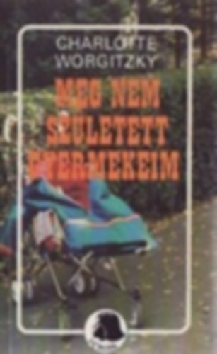 Charlotte Worgitzky - Meg nem született gyermekeim