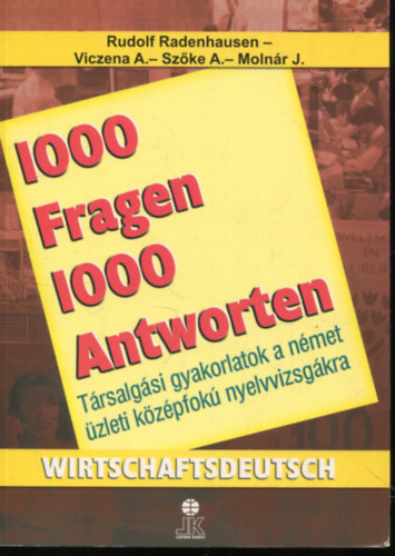 Szke Andrea-Viczena Andrea, Molnr Judit Rudolf Radenhausen - 1000 Fragen 1000 Antworten - Wirtschaftsdeutsch