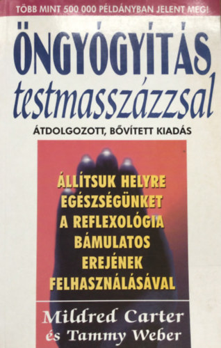 M.-Weber, T. Carter - ngygyts testmasszzzsal - lltsuk helyre egszsgnket a reflexolgia bmulatos erejnek felhasznlsval