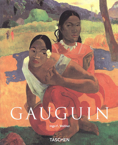 Ingo F. Walther - Paul Gauguin 1848-1903: A kibrndult primitv (Taschen)