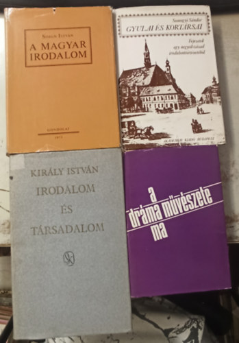 Somogyi S�ndor, Simon Istv�n, Ungv�ri Tam�s Kir�ly Istv�n - 4 db irodalomt�rt�net: A dr�ma m�v�szete ma +A magyar irodalom +Gyulai �s kort�rsai +Irodalom �s t�rsadalom