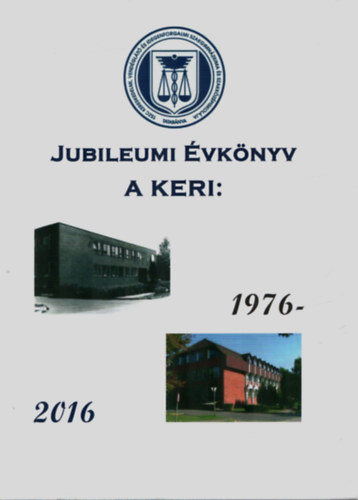 Varga Imr�n�  (szerk.) - Jubileumi �vk�nyv. A KERI: 1976-2016.