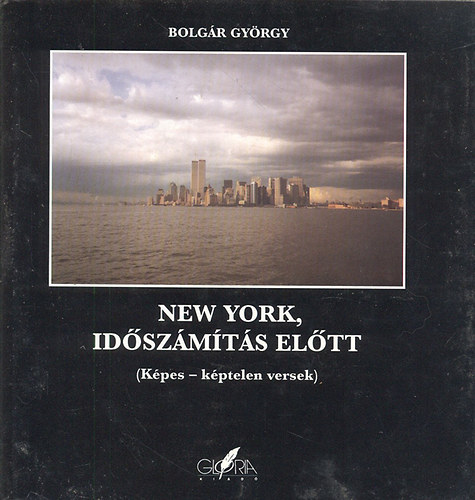 Bolg�r Gy�rgy - New York, id�sz�m�t�s el�tt (K�pes - k�ptelen versek)
