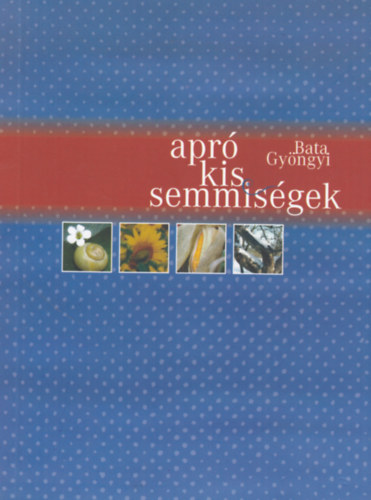 Bata Gyngyi - Apr kis semmisgek