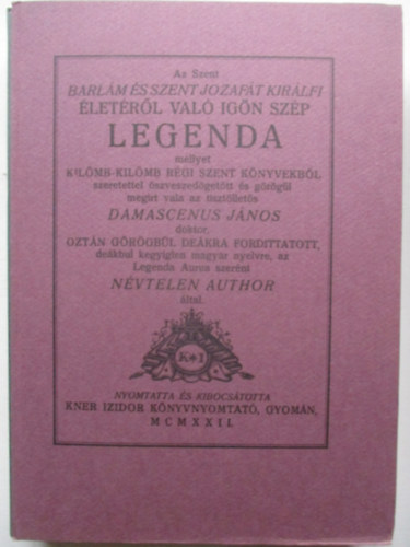 Damascenus J�nos - Az Szent Barl�m �s Szent Jozaf�t kir�lfi �let�r�l val� ig�n sz�p legenda (Monumenta Literarum II. sorozat, 4. sz�m)