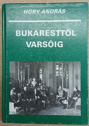 Hory András - Bukaresttől Varsóig