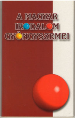 A magyar irodalom gyngyszemei - 1800-tl 1900-ig