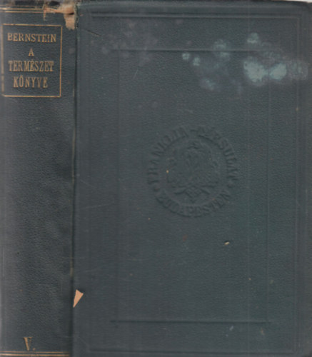 Bernstein A. - A term�szet k�nyve K�z�rdek� olvasm�nyok a Term�szettudom�nyok k�r�b�l V. k�tet