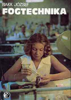 Bakk J�zsef - Fogtechnika