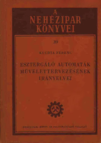 Kuchta Ferenc - Esztergl automatk mvelettervezsnek irnyelvei
