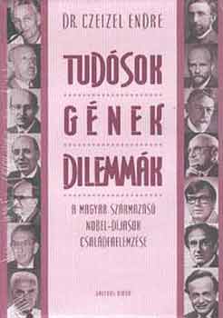 Dr. Czeizel Endre - Tud�sok, g�nek, dilemm�k