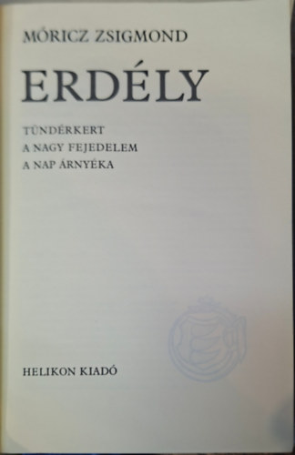 Móricz Zsigmond - tündérkert, a nagy fejedelem, a nap árnyéka - ERDÉLY