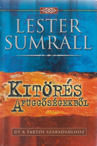 Lester Sumrall - Kitörés a függőségekből