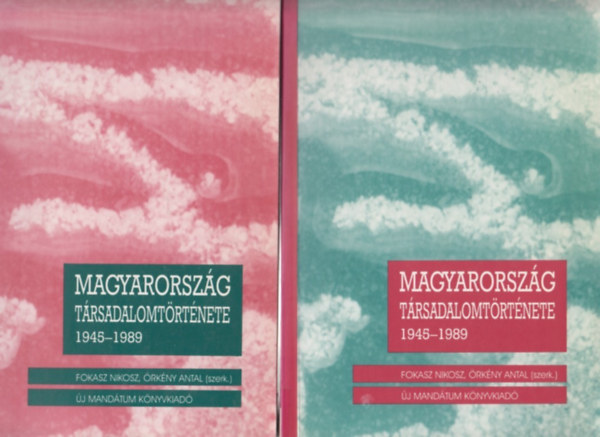 Fokasz Nikosz-rkny Antal - Magyarorszg trsadalomtrtnete 1945-1989 I-II.
