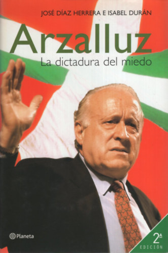 Jos� D�az Herrera e Isabel Dur�n - Arzalluz: La dictadura del miedo