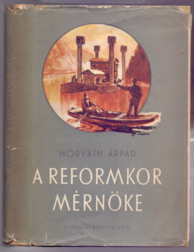 Horv�th �rp�d - A reformkor m�rn�ke (V�s�rhelyi P�l �lete - Galitzer Imre rajzaival)