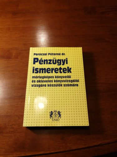 Parczai Ptern dr. - Pnzgyi ismeretek mrlegkpes knyveli s okleveles knyvvizsgli vizsgra kszlk szmra.