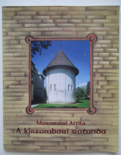 Marosv�ri Attila - A kiszombori rotunda