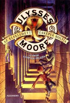 Ulysses Moore - Az elfeledett trkpek boltja - Az kori Egyiptom fldjn