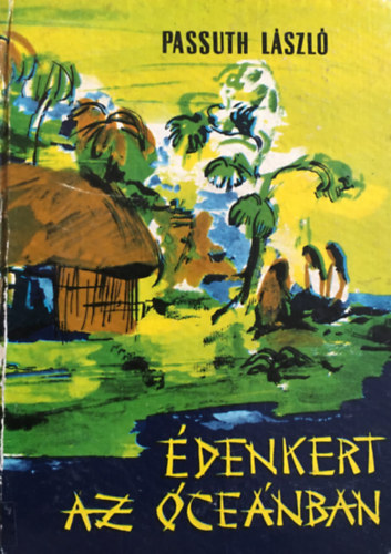 Passuth L�szl� - �denkert az �ce�nban - Bougainville felfedezi Tahitit