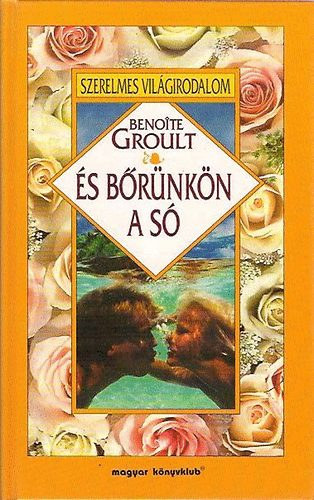 Benoite Groult - �s b�r�nk�n a s� - Szerelmes vil�girodalom