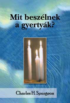 C. H. Spurgeon - Mit beszlnek a gyertyk?