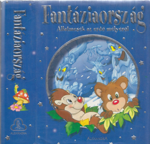 Fantziaorszg - llatmesk az erd mlyrl