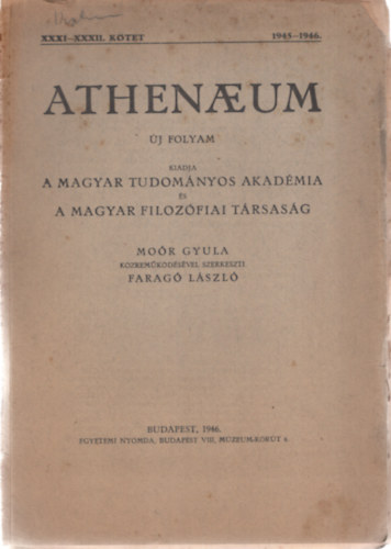Faragó László Moór Gyula - Athenaeum Új Folyam 1945-1946 - XXXI-XXXII. kötet