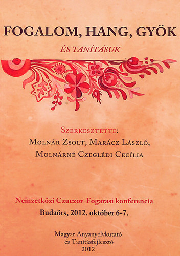 Dr. Marcz Lszl; Molnrn Czegldi Ceclia; Molnr Zsolt  (szerk.) - Fogalom, hang, gyk s tantsuk
