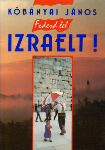 K�b�nyai J�nos - Fedezd fel Izraelt!
