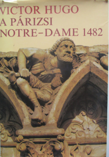 Victor Hugo - A p�rizsi Notre-Dame 1482