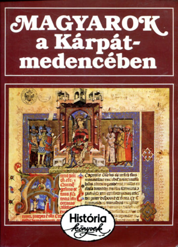 Glatz Ferenc - Magyarok a Krpt-medencben (Histria knyvek)