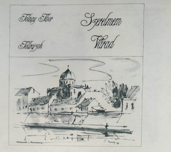 Tolnay Tibor tollrajzok - Várad, marad a szerelem