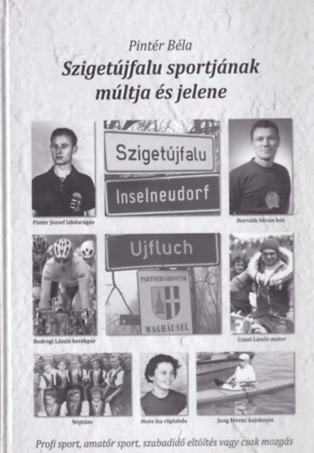 Pintér Béla - Szigetújfalu sportjának múltja és jelene