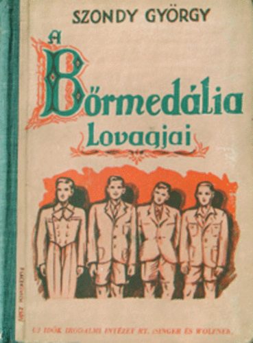 Szondy Gyrgy - A brmedlia lovagjai  / P.Laczkovics Zsfi rajzaival/