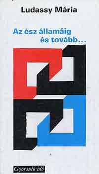 Ludassy Mária - Az ész államáig és tovább... (gyorsuló idő)