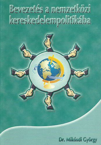 Dr. Miklsdi Gyrgy - Bevezets a nemzetkzi kereskedelempolitikba