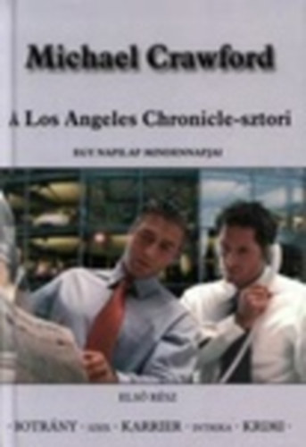 Michael Crawford - A Los Angeles Chronicle-sztori I. - Egy napilap mindennapjai