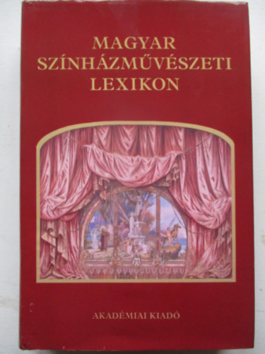 Sz�kely Gy�rgy  (szerk.) - Magyar sz�nh�zm�v�szeti lexikon