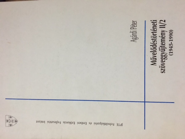 Ag�rdi P�ter - M�vel�d�st�rt�neti sz�veggy�jtem�ny II/2 (1945-1990)