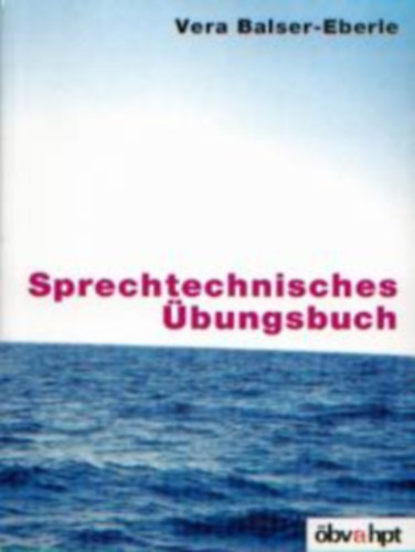 Vera Balser-Eberle - Sprechtechnisches �bungsbuch