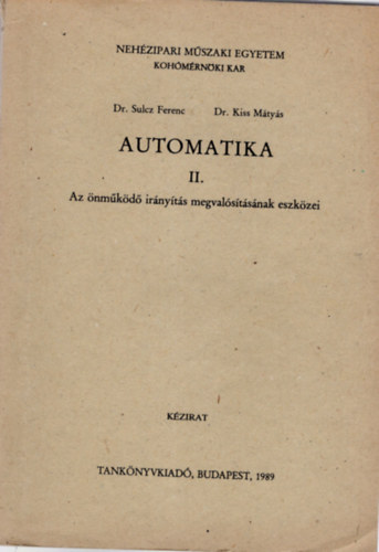 Dr. Dr. Kiss M�ty�s Sulcz Ferenc - Automatika II. - Az �nm�k�d� ir�ny�t�s megval�s�t�s�nak eszk�zei - Neh�zipari M�szaki Egyetem Koh�m�rn�ki Kar