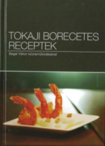 Formanek Csenge - Balogh Wanda  (szerk.) - Tokaji borecetes receptek