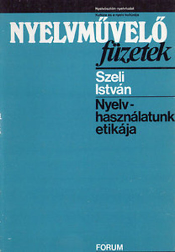 Szeli Istvn - Nyelvhasznlatunk etikja (nyelvmvel fzetek)