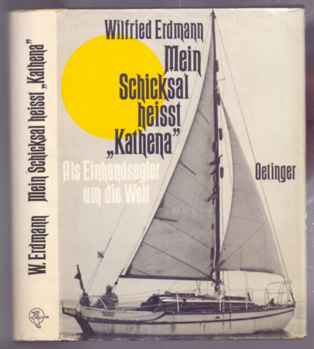 Wilfried Erdmann - Ortwin Fink - Mein Schiksal heisst "Kathena" - Als Einhandsegler um die Welt (Erste Auflage)