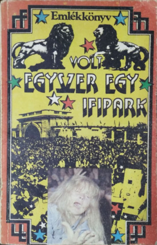 Seb�k J�nos  (szerk.) - Volt egyszer egy ifipark