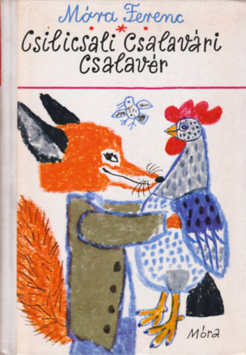 Móra Ferenc - Csilicsali Csalavári Csalavér - Reich Károly rajzaival
