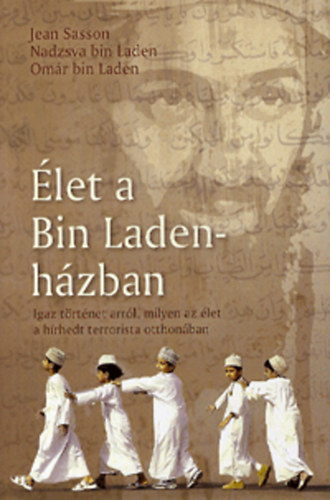Nadzsva Bin Laden, Omar Bin Laden Jean Sasson - �let a Bin Laden-h�zban