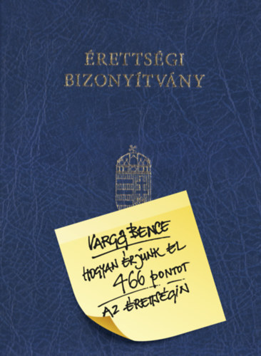 Varga Bence - Hogyan érjünk el 466 pontot az érettségin
